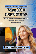 Vivo X80 User Guide: Performance Optimization, Battery Mastery, and Software Customization
