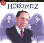 Vladimir Horowitz: The Indispensable