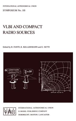 Vlbi and Compact Radio Sources - Fanti, Roberto (Editor), and Kellerman, K (Editor), and Setti, G (Editor)
