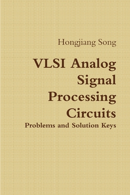 VLSI Analog Signal Processing Circuits - Song, Hongjiang