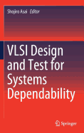 VLSI Design and Test for Systems Dependability