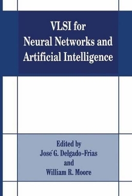 VLSI for Neural Networks and Artificial Intelligence - Delgado-Frias, Jose G (Editor), and Moore, W R (Editor)