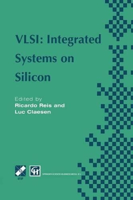 VLSI: Integrated Systems on Silicon - Reis, Ricardo a (Editor), and Claesen, Luc (Editor)