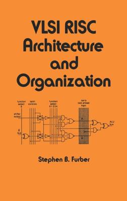VLSI RISC Architecture and Organization - Furber, S B