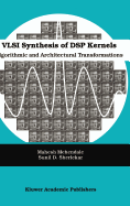 VLSI Synthesis of DSP Kernels: Algorithmic and Architectural Transformations
