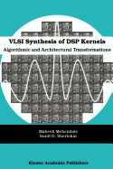 VLSI Synthesis of DSP Kernels: Algorithmic and Architectural Transformations