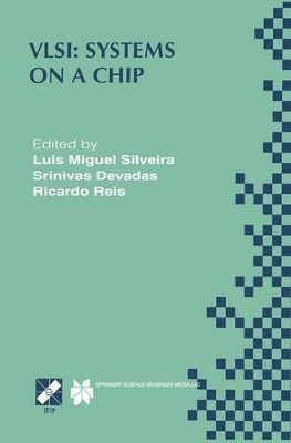 VLSI: Systems on a Chip - Silveira, Luis Miguel (Editor), and Devadas, Srinivas (Editor), and Reis, Ricardo a (Editor)