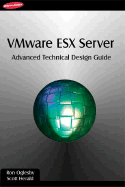 Vmware Esx Server: Advanced Technical Design Guide - Oglesby, Ron, and Herold, Scott, and Madden, Brian (Editor)