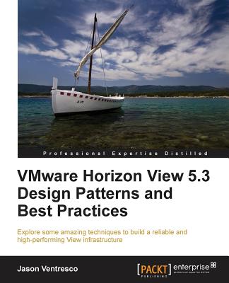 Vmware Horizon View 5.3 Design Patterns and Best Practices - Ventresco, Jason