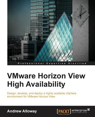 VMware Horizon View High Availability - Alloway, Andrew