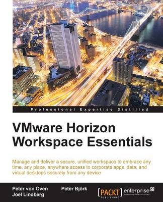 Vmware Horizon Workspace Essentials - Von Oven, Peter, and Bjork, Peter, and Lindberg, Joel