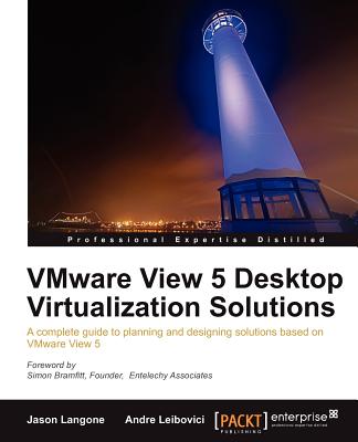 VMware View 5 Desktop Virtualization Solutions - Langone, Jason, and Leibovici, Andre