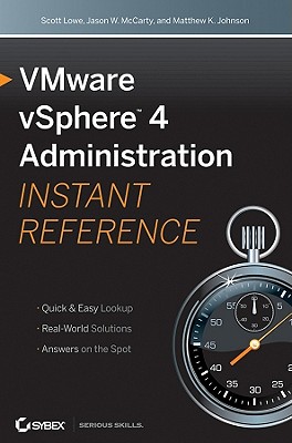 VMware vSphere 4 Administration: Instant Reference - Lowe, Scott, and McCarty, Jason W, and Johnson, Matthew K