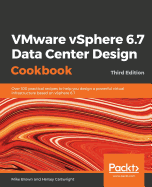 VMware vSphere 6.7 Data Center Design Cookbook - Third Edition