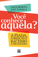 Voc? conhece aquela?