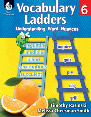 Vocabulary Ladders: Understanding Word Nuances Level 6 - Rasinski, Timothy, PhD, and Cheesman Smith, Melissa