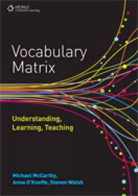 Vocabulary Matrix: Understanding, Learning, Teaching - McCarthy, Michael, and O'Keeffe, Anne, and Walsh, Steven