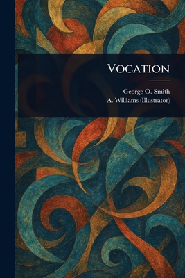 Vocation - Smith, George O (George Oliver), and Williams, A (Arthur)