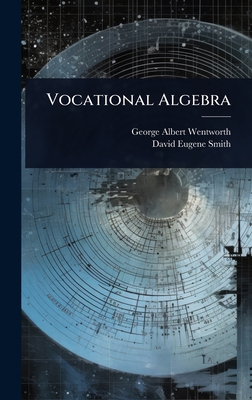 Vocational Algebra - Wentworth, George Albert, and Smith, David Eugene