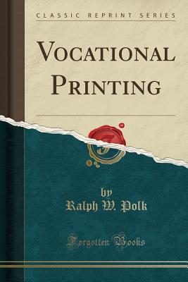 Vocational Printing (Classic Reprint) - Polk, Ralph W