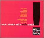 Voce Ainda Nao Ouviu Nada!