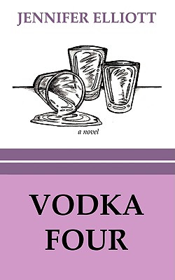 Vodka Four - Elliott, Jennifer