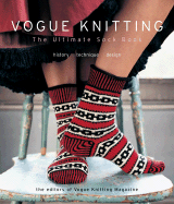 Vogue� Knitting the Ultimate Sock Book: History*Technique*Design
