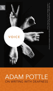 Voice: Adam Pottle on Writing with Deafness