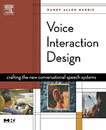 Voice Interaction Design: Crafting the New Conversational Speech Systems