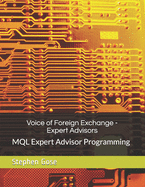 Voice of Foreign Exchange - Expert Advisors: MQL Expert Advisor Programming - Volume I