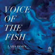 Voice of the Fish: A Lyric Essay