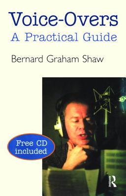 Voice-Overs: A Practical Guide with CD - Shaw, Bernard Graham