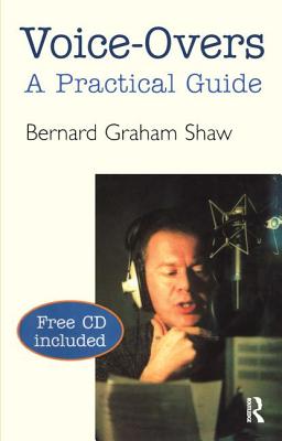 Voice-Overs: A Practical Guide - Shaw, Bernard Graham