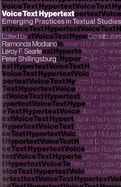 Voice, Text, Hypertext: Emerging Practices in Textual Studies