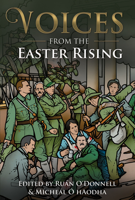 Voices from the Easter Rising - O'Donnell, Ru�n (Editor), and O'hAodha, Michael (Editor)