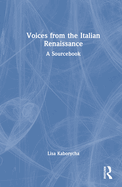 Voices from the Italian Renaissance: A Sourcebook