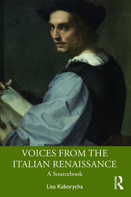 Voices from the Italian Renaissance: A Sourcebook - Kaborycha, Lisa