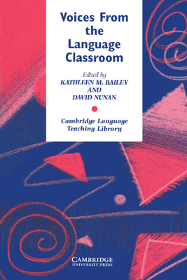 Voices from the Language Classroom - Bailey, Kathleen M. (Editor), and Nunan, David (Editor)