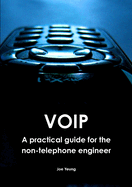 Voip - A Practical Guide for the Non-Telephone Engineer
