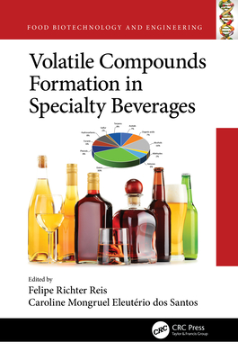 Volatile Compounds Formation in Specialty Beverages - Richter Reis, Felipe (Editor), and Eleut�rio Dos Santos, Caroline Mongruel (Editor)