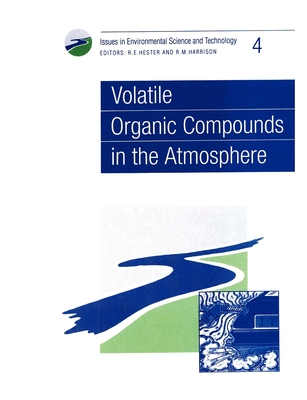Volatile Organic Compounds in the Atmosphere - Harrison, R M, Prof. (Editor), and Hester, R E, Prof. (Editor)