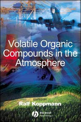 Volatile Organic Compounds in the Atmosphere - Koppmann, Ralf (Editor)