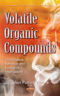 Volatile Organic Compounds: Occurrence, Behavior & Ecological Implications - Moore, Julian Patrick (Editor)