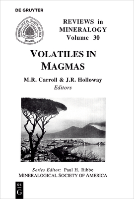 Volatiles in Magmas - Carroll, Michael R. (Editor), and Holloway, John R. (Editor)