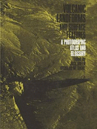 Volcanic Landforms and Surface Features: A Photographic Atlas and Glossary