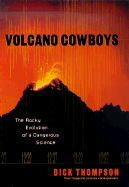 Volcano Cowboys: The Rocky Evolution of a Dangerous Science
