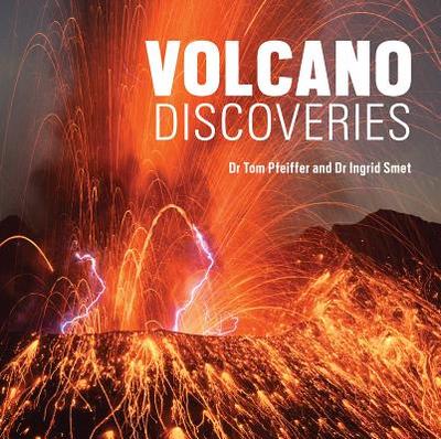 Volcano Discoveries - Pfeiffer, Tom, and Smet, Ingrid