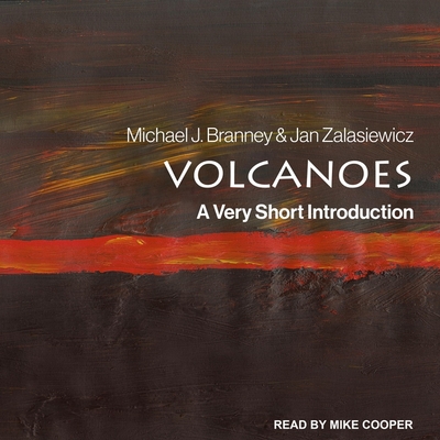 Volcanoes: A Very Short Introduction - Zalasiewicz, Jan, and Branney, Michael J, and Cooper, Mike (Read by)
