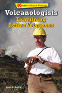 Volcanologists: Examining Active Volcanoes