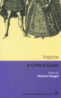 Volpone: A critical guide - Steggle, Matthew (Editor), and Hopkins, Lisa (Editor), and Hiscock, Andrew (Editor)